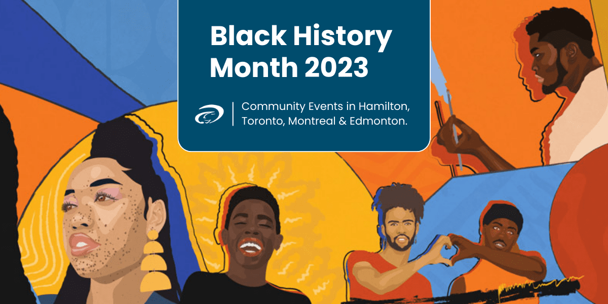 Black History Month 2023 - Community Events in Hamilton, Toronto, Montreal & Edmonton.